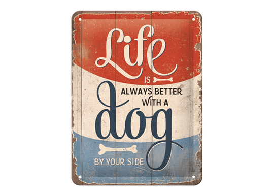 Retro metallitaulu Life is always better with a dog 15x20 cm cm